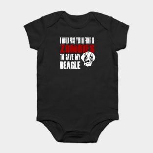 I Would Push You In Front Of Zombies To Save My Beagle Baby Bodysuit